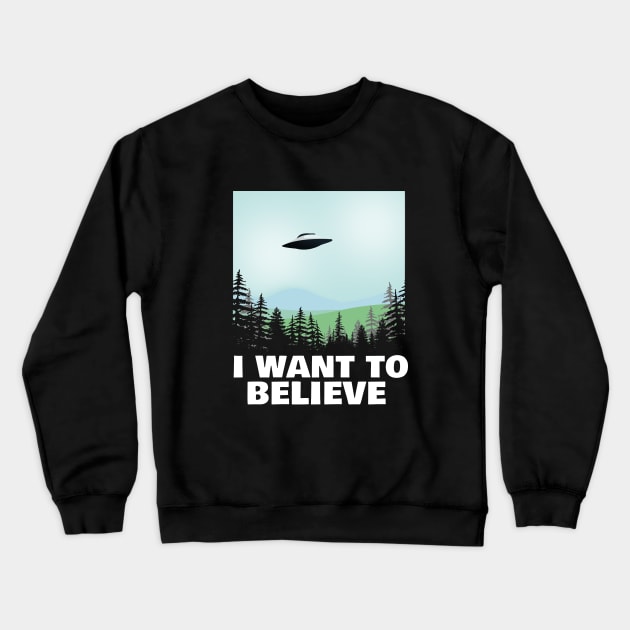 I Want To Believe X-Files Poster Fan Art Crewneck Sweatshirt by NerdShizzle